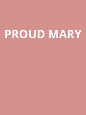 Proud Mary at O2 Academy Islington